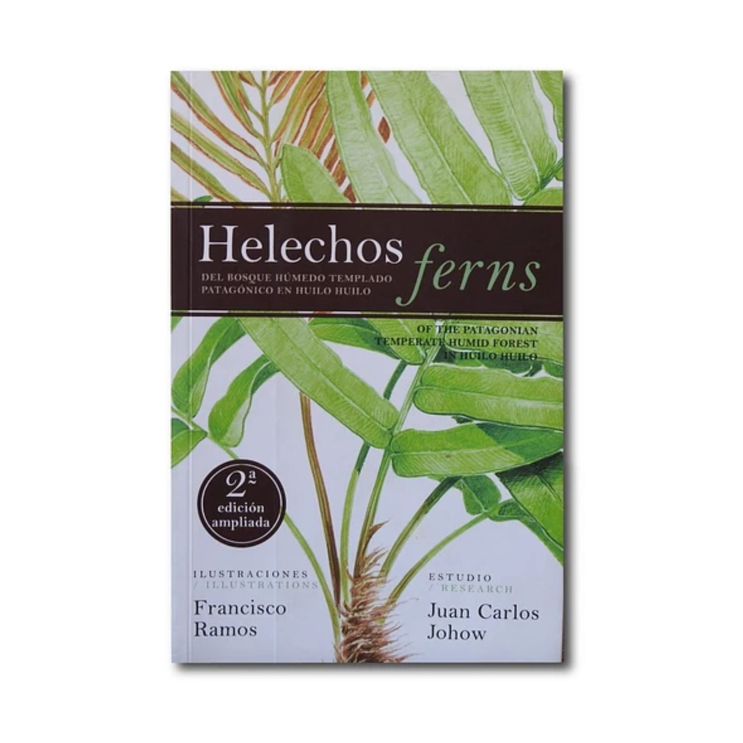 Helechos - Ferns - Del Bosque Húmedo Templado Patagónico en Huilo Huilo Segunda Edición