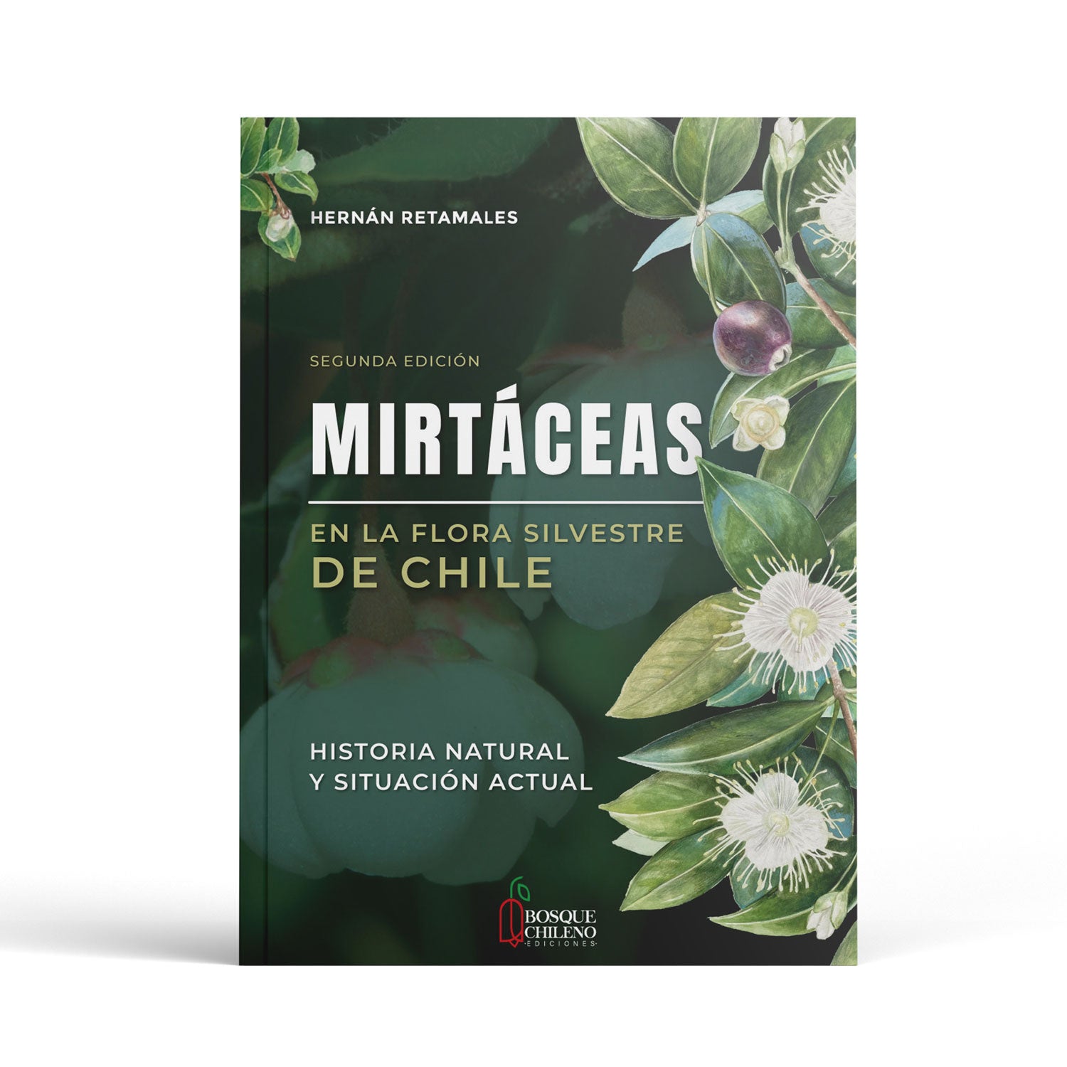 Mirtáceas en la flora silvestre de Chile - Segunda edicion